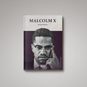Malcolm X – Hayatı, Eserleri, Etkileri