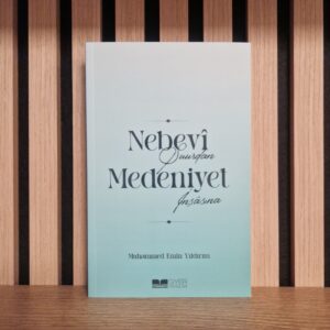 Nebevî Şuurdan Medeniyet İnşasına